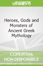 Heroes, Gods and Monsters of Ancient Greek Mythology