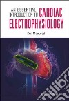 An Essential Introduction to Cardiac Electrophysiology libro str