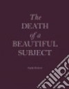 The Death of a Beautiful Subject libro str