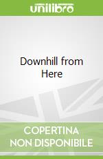 Downhill from Here