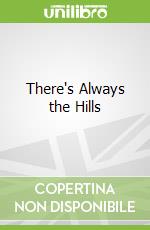 There's Always the Hills libro in lingua di Cameron McNeish