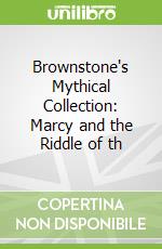 Brownstone's Mythical Collection: Marcy and the Riddle of th