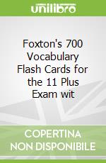 Foxton's 700 Vocabulary Flash Cards for the 11 Plus Exam wit
