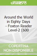 Around the World in Eighty Days - Foxton Reader Level-2 (600