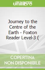 Journey to the Centre of the Earth - Foxton Reader Level-3 (