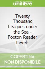 Twenty Thousand Leagues under the Sea - Foxton Reader Level-