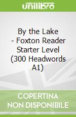 By the Lake - Foxton Reader Starter Level (300 Headwords A1)