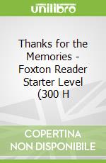 Thanks for the Memories - Foxton Reader Starter Level (300 H