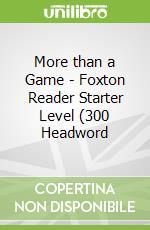 More than a Game - Foxton Reader Starter Level (300 Headword