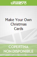 Make Your Own Christmas Cards