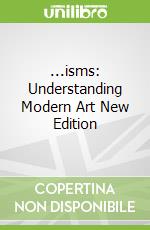 ...isms: Understanding Modern Art New Edition libro in lingua di Sam Phillips
