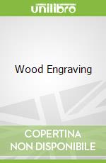 Wood Engraving libro in lingua di Simon Brett