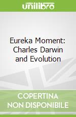 Eureka Moment: Charles Darwin and Evolution