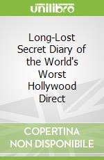 Long-Lost Secret Diary of the World's Worst Hollywood Direct