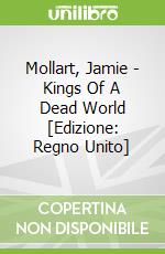Mollart, Jamie - Kings Of A Dead World [Edizione: Regno Unito] libro in lingua