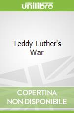 Teddy Luther's War