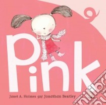 Pink libro in lingua di Holmes Janet A., Bentley Jonathan (ILT)
