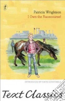 I Own the Racecourse! libro in lingua di Wrightson Patricia, Constable Kate (INT)