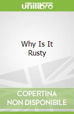 Why Is It Rusty libro in lingua di Joo-yeong Muhn