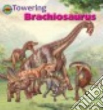 Towering Brachiosaurus libro in lingua di Big & Small (COR), Forbes Scott (EDT)