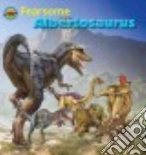 Fearsome Albertosaurus libro in lingua di Forbes Scott