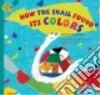 How the Snail Found Its Colors libro str