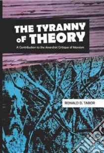 The Tyranny of Theory libro in lingua di Tabor Ronald D.