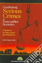 Combating Serious Crimes in Post-conflict Societies