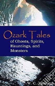 Ozark Tales of Ghosts, Spirits, Hauntings, and Monsters libro in lingua di Jameson W. C., Law Steven Anderson (EDT)