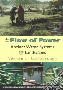 The Flow of Power libro in lingua di Scarborough Vernon L.