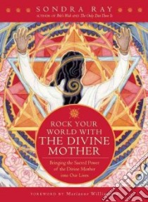 Rock Your World With the Divine Mother libro in lingua di Ray Sondra