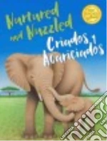 Nurtured and Nuzzled/ Criados Y Acariciados