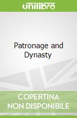Patronage and Dynasty