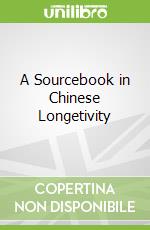 A Sourcebook in Chinese Longetivity