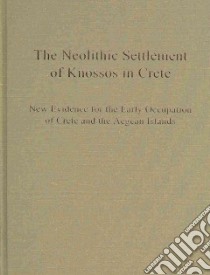 The Neolithic Settlement of Knossos in Crete libro in lingua di Efstratiou Nikos (EDT), Karetsou Alexandra (EDT), Ntinou Maria (EDT)
