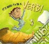 It's Hard to Be a Verb! libro str