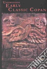 Understanding Early Classic Copan