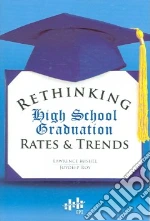 Rethinking High School Graduation Rates & Trends