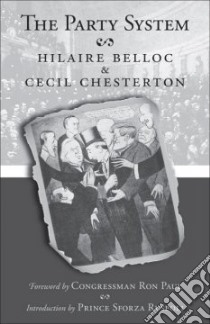 The Party System libro in lingua di Belloc Hilaire, Chesterton Cecil, Ruspoli Sforza (INT), Paul Ron (FRW)