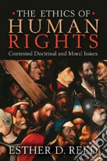 The Ethics of Human Rights libro in lingua di Reed Esther D.