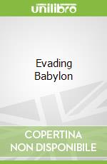 Evading Babylon