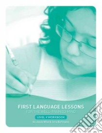 First Language Lessons for the Well-Trained Mind, Level 4 libro in lingua di Wise Jessie, Buffington Sara