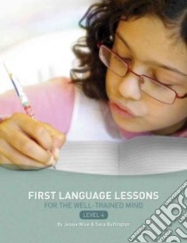 First Language Lessons for the Well-Trained Mind libro in lingua di Wise Jessie, Buffington Sara