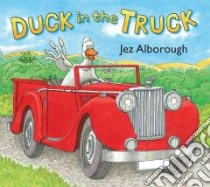 Duck in the Truck libro in lingua di Alborough Jez, Alborough Jez (ILT)