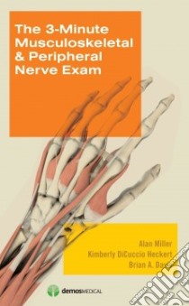 The 3-Minute Musculoskeletal & Peripheral Nerve Exam libro in lingua di Miller Alan, Heckert Kimberly Dicuccio, Davis Brian A.