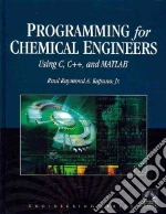 Programming for Chemical Engineers Using C, C++, and Matlab