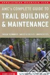 AMC's Complete Guide to Trail Building & Maintenance libro str