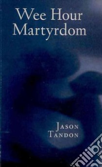 Wee Hour Martyrdom libro in lingua di Tandon Jason
