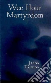 Wee Hour Martyrdom libro str