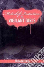 Makeshift Instructions for Vigilant Girls